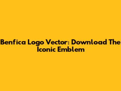 Benfica Logo Vector: Download The Iconic Emblem