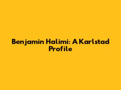 Benjamin Halimi: A Karlstad Profile