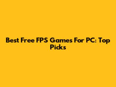 Best Free FPS Games For PC: Top Picks