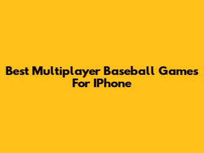 Best Multiplayer Baseball Games For IPhone