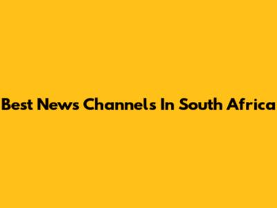 Best News Channels In South Africa
