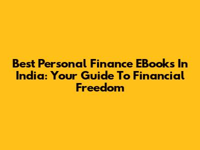 Best Personal Finance EBooks In India: Your Guide To Financial Freedom