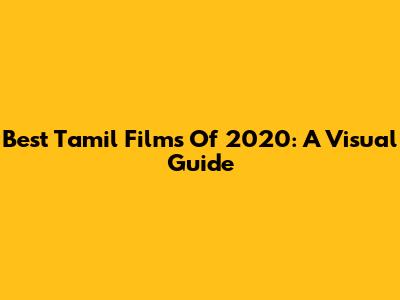 Best Tamil Films Of 2020: A Visual Guide