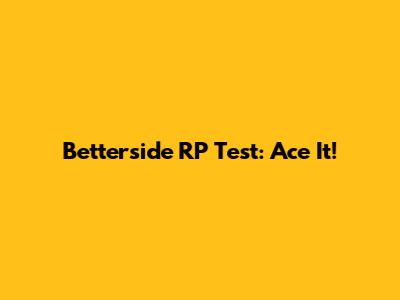 Betterside RP Test: Ace It!