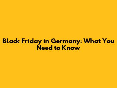 Black Friday in Germany: What You Need to Know