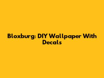 Bloxburg: DIY Wallpaper With Decals