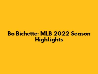 Bo Bichette: MLB 2022 Season Highlights