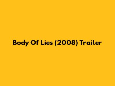 Body Of Lies (2008) Trailer