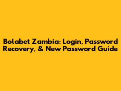Bolabet Zambia: Login, Password Recovery, & New Password Guide
