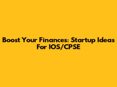 Boost Your Finances: Startup Ideas For IOS/CPSE