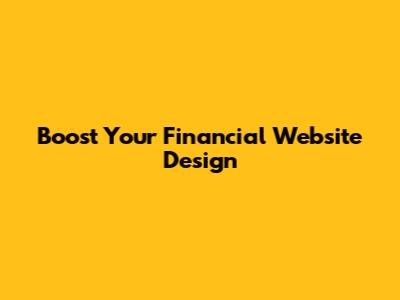 Boost Your Financial Website Design