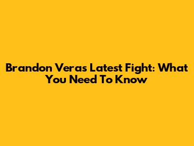 Brandon Vera's Latest Fight: What You Need To Know