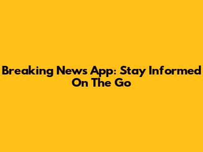 Breaking News App: Stay Informed On The Go