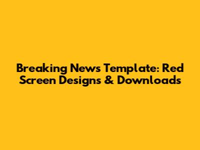 Breaking News Template: Red Screen Designs & Downloads