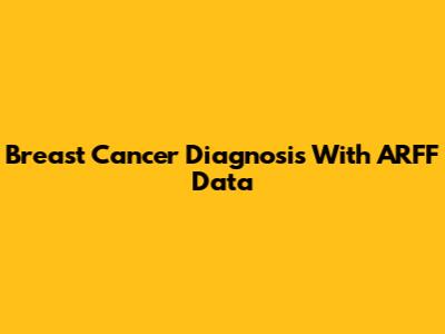 Breast Cancer Diagnosis With ARFF Data