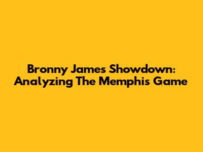 Bronny James' Showdown: Analyzing The Memphis Game