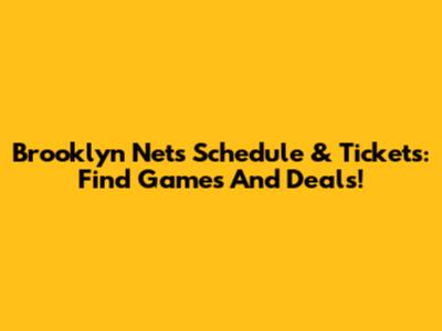 Brooklyn Nets Schedule & Tickets: Find Games And Deals!