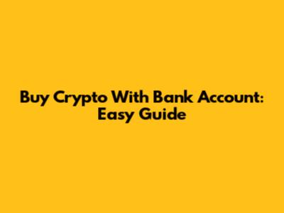 Buy Crypto With Bank Account: Easy Guide