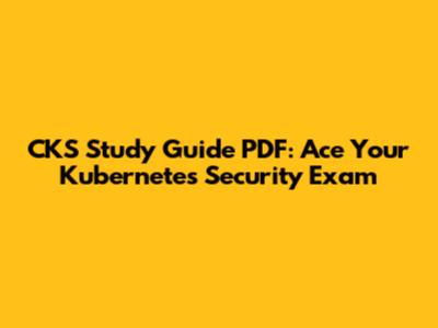 CKS Study Guide PDF: Ace Your Kubernetes Security Exam