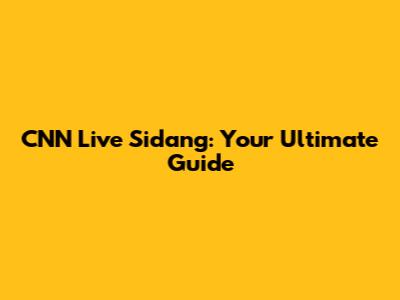 CNN Live Sidang: Your Ultimate Guide