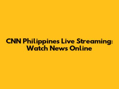 CNN Philippines Live Streaming: Watch News Online