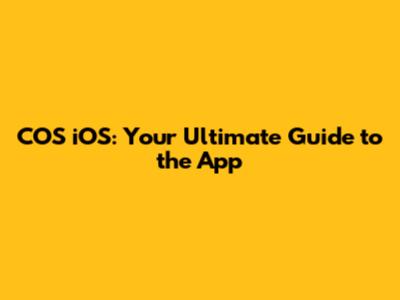 COS iOS: Your Ultimate Guide to the App