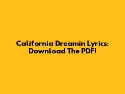 California Dreamin' Lyrics: Download The PDF!