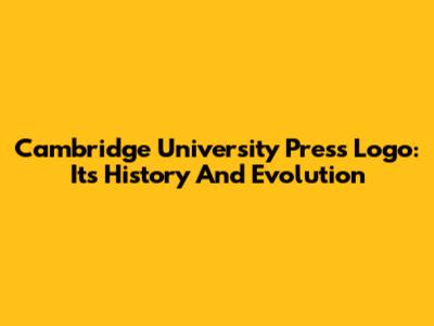 Cambridge University Press Logo: Its History And Evolution