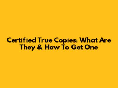 Certified True Copies: What Are They & How To Get One