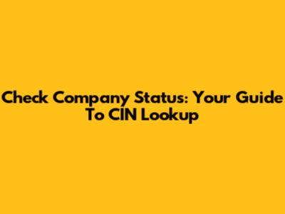 Check Company Status: Your Guide To CIN Lookup