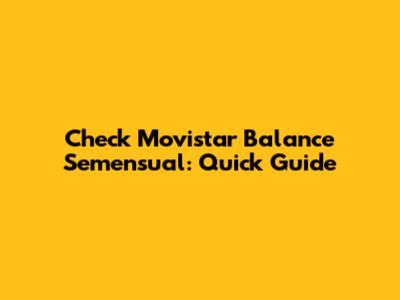Check Movistar Balance Semensual: Quick Guide