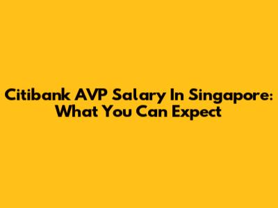 Citibank AVP Salary In Singapore: What You Can Expect