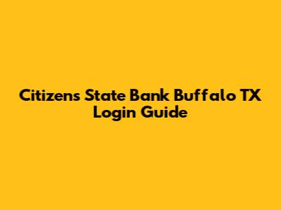 Citizens State Bank Buffalo TX Login Guide