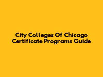 City Colleges Of Chicago Certificate Programs Guide