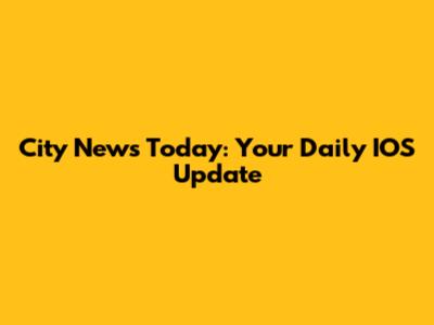 City News Today: Your Daily IOS Update