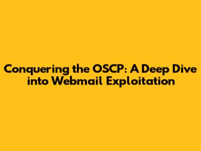 Conquering the OSCP: A Deep Dive into Webmail Exploitation