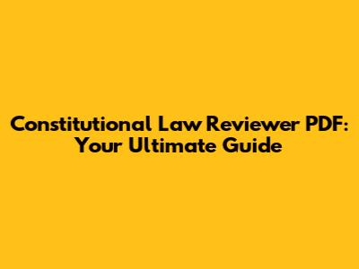Constitutional Law Reviewer PDF: Your Ultimate Guide