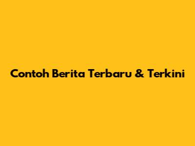 Contoh Berita Terbaru & Terkini