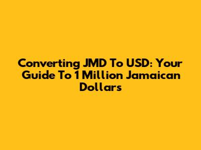 Converting JMD To USD: Your Guide To 1 Million Jamaican Dollars