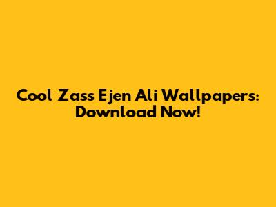 Cool Zass Ejen Ali Wallpapers: Download Now!