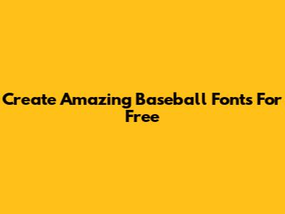 Create Amazing Baseball Fonts For Free