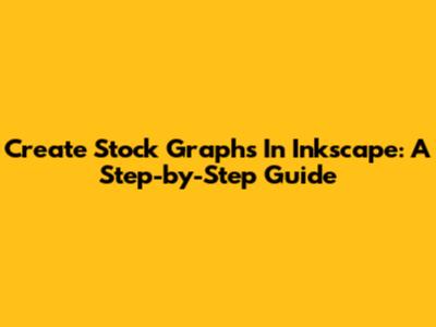 Create Stock Graphs In Inkscape: A Step-by-Step Guide