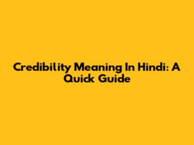 Credibility Meaning In Hindi: A Quick Guide