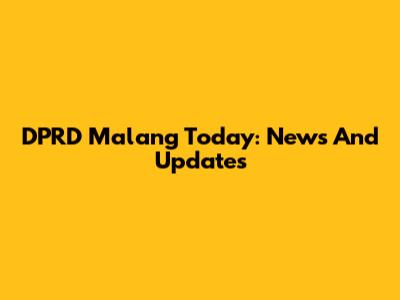 DPRD Malang Today: News And Updates