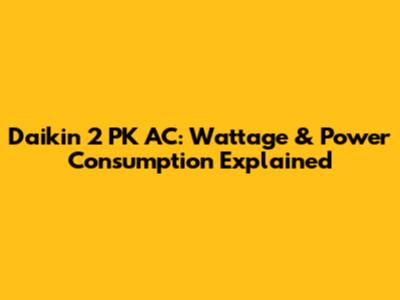Daikin 2 PK AC: Wattage & Power Consumption Explained