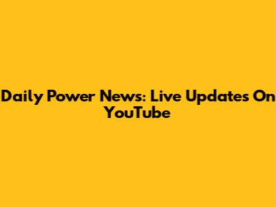 Daily Power News: Live Updates On YouTube
