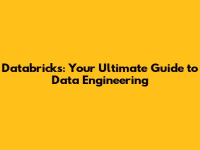 Databricks: Your Ultimate Guide to Data Engineering