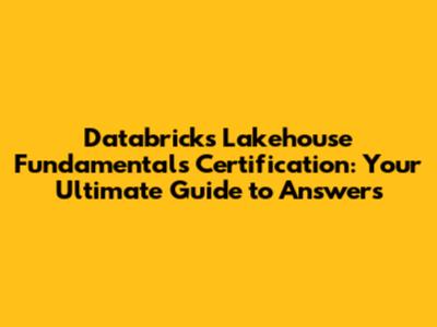 Databricks Lakehouse Fundamentals Certification: Your Ultimate Guide to Answers