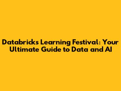 Databricks Learning Festival: Your Ultimate Guide to Data and AI