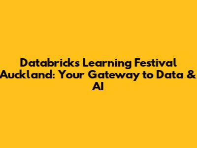 Databricks Learning Festival Auckland: Your Gateway to Data & AI
